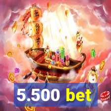 5.500 bet